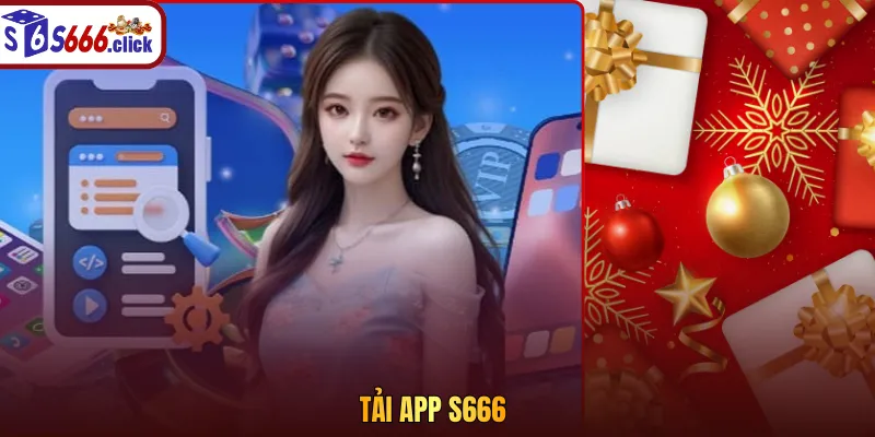 Tải app S666: link Android/iOS chính thức & cách cài đặt