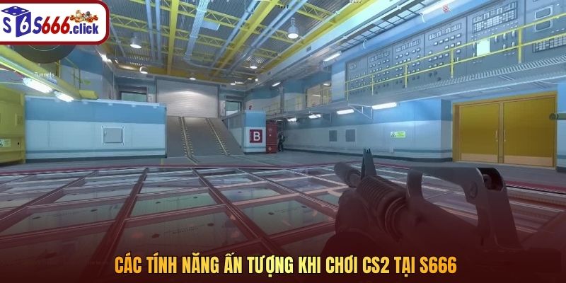 Các tính năng ấn tượng khi chơi CS2 tại S666